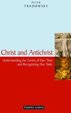 Christ and Antichrist: Understanding the Events of Our Time and Recognizing Our Tasks