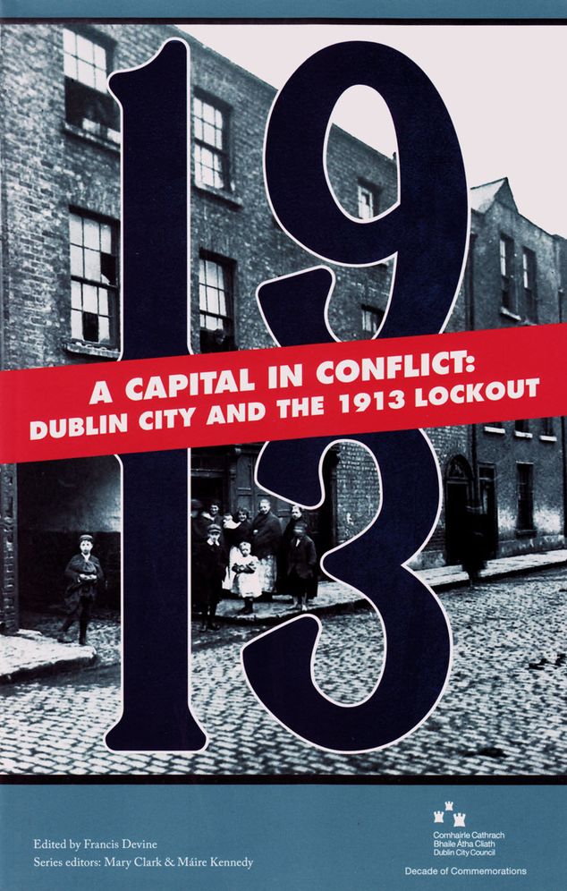 A capital in conflict: Dublin city and the 1913 Lockout