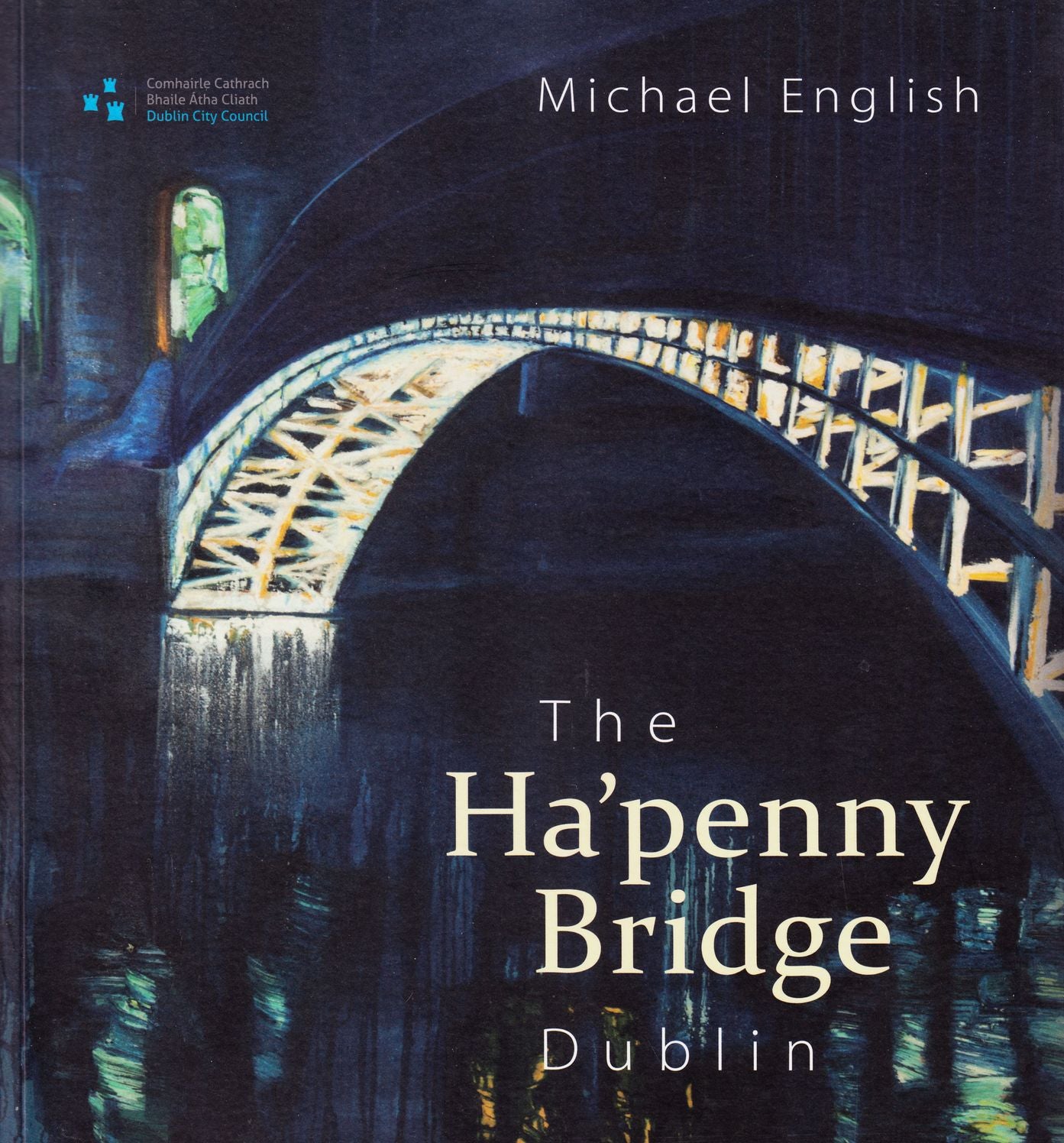 The Ha'penny Bridge, Dublin: Spanning the Liffey for 200 years