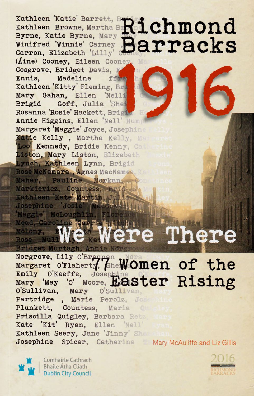 Richmond Barracks 1916: We Were There: 77 Women of the Easter Rising