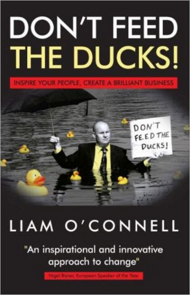 Don't Feed The Ducks!: Inspire Young People, Create a Brilliant Business