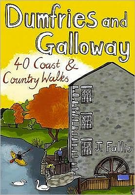 Dumfries and Galloway: 40 Coast & Country Walks. [J. Fallis]
