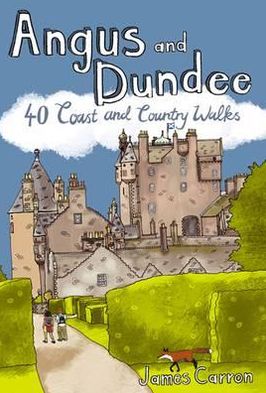 Angus and Dundee: 40 Coast and Country Walks