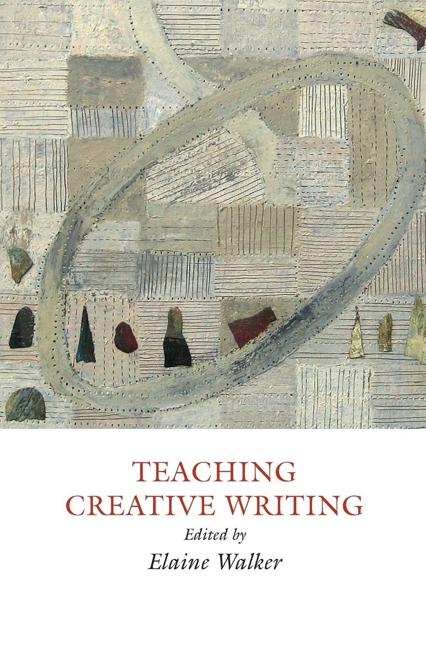 Teaching Creative Writing: Practical Approaches