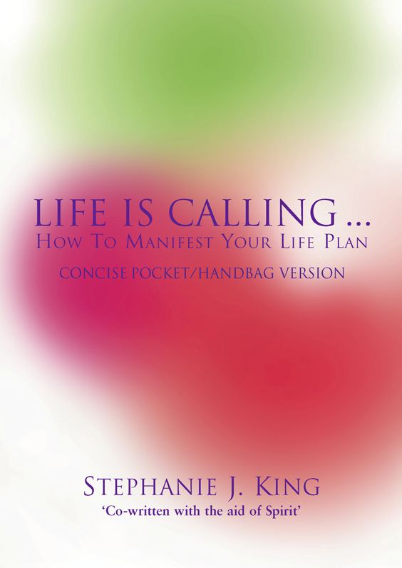 Life Is Calling: How To Manifest Your Life Plan. Concise Pocket/Handbag Version