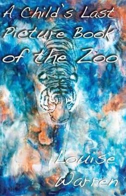 A Child's Last Picture Book of the Zoo. by Louise Warren