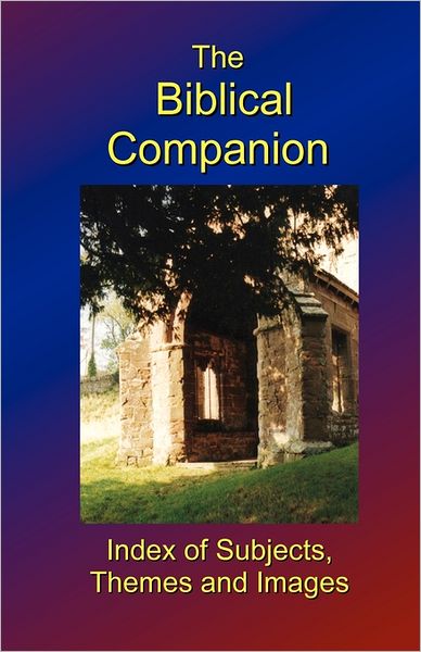 The Biblical Companion: Index of Subjects, Themes and Images
