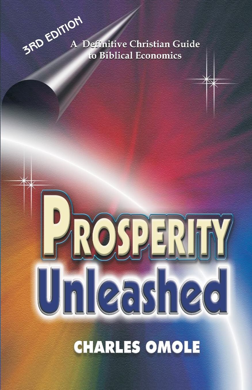 Prosperity Unleashed: How to Partake in God's Economic System and the Supernatural Release of Wealth and Kingdom Resources for the End-Time