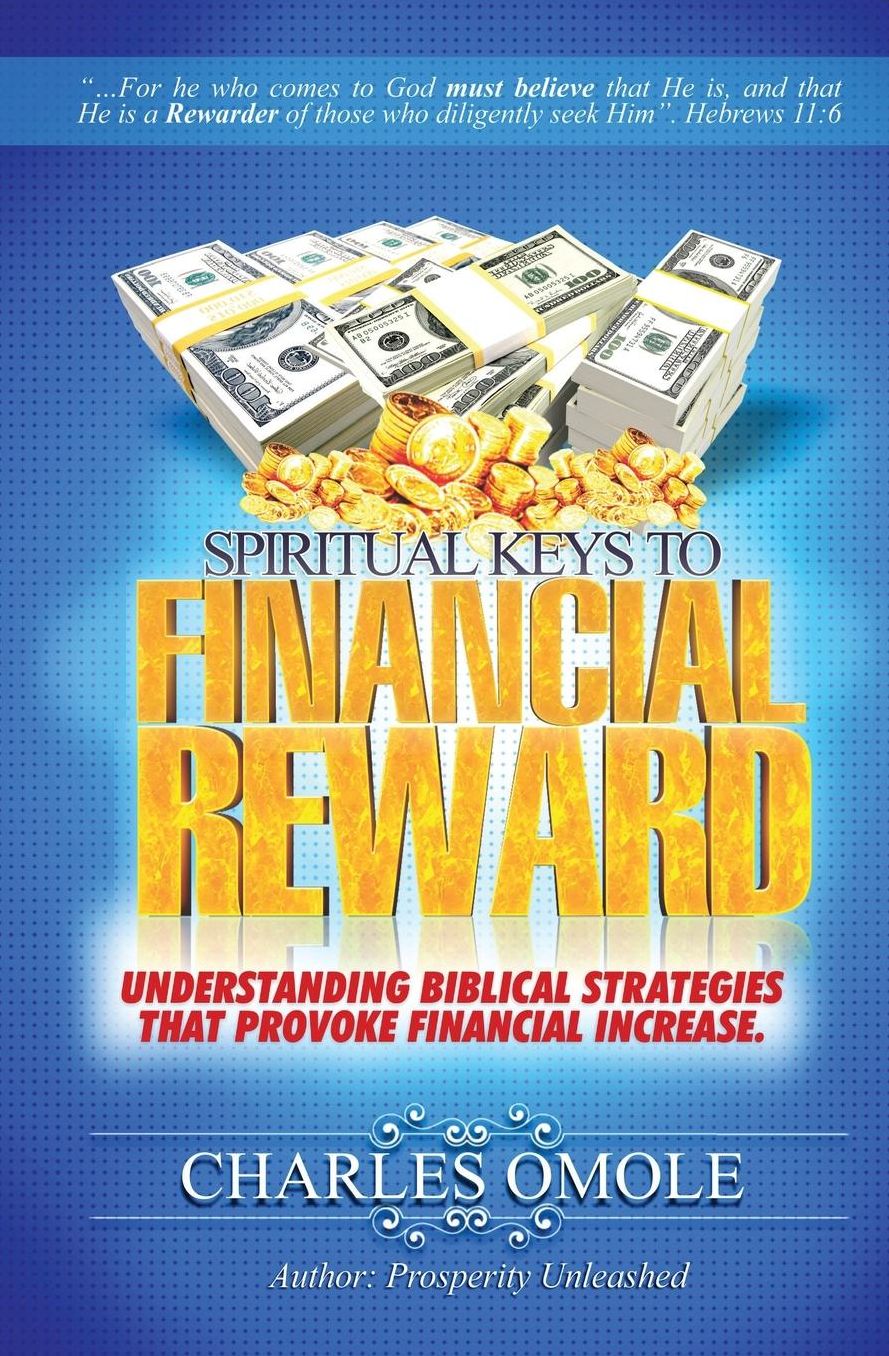 Spiritual Keys to Financial Reward: Understanding Biblical Strategies that Provoke Financial Increase