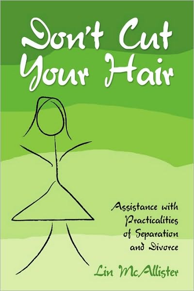 Don'T Cut Your Hair......Assistance With The Practicalities Of Separation And Divorce