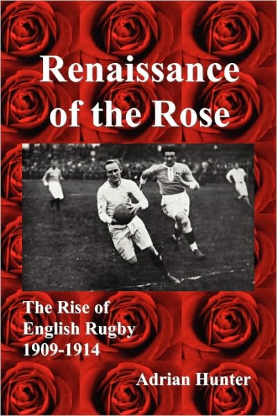 Renaissance of the Rose: The Rise of English Rugby 1909-1914