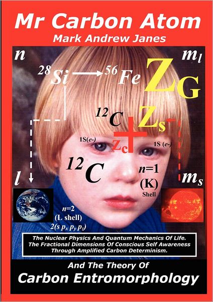 Mr Carbon Atom And The Theory Of Carbon Entromorphology with colour illustrations
