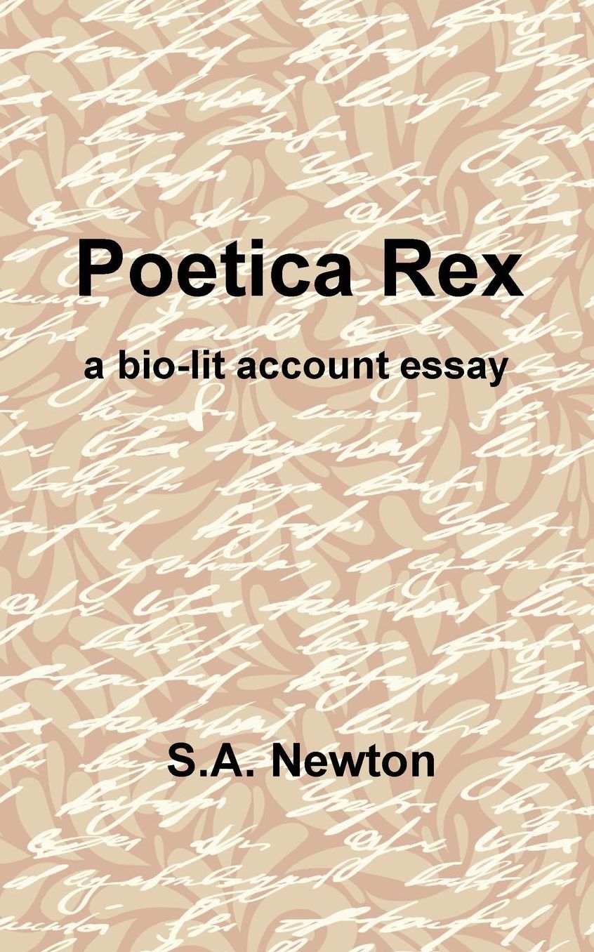Poetica Rex: A Bio-Lit Account Essay