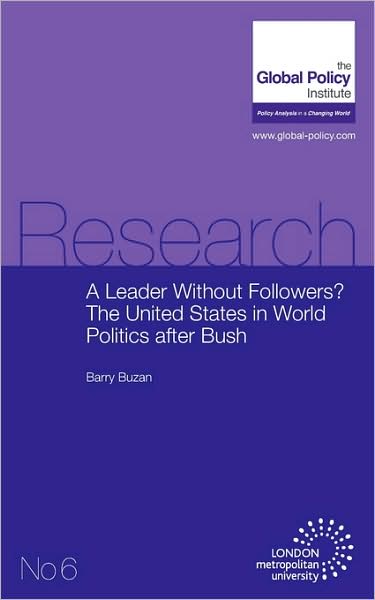 A Leader Without Followers? The United States In World Politics After Bush