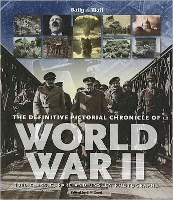 The Definitive Pictorial Chronicle of World War II