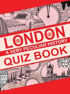 London: A Very Peculiar History Quiz Book