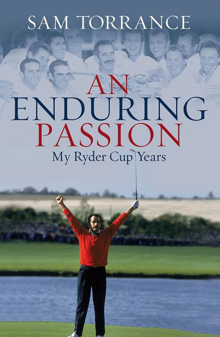 An Enduring Passion: My Ryder Cup Years