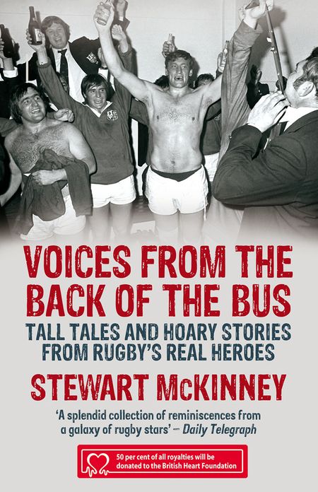 Voices from the Back of the Bus: Tall Tales and Hoary Stories from Rugby's Real Heroes