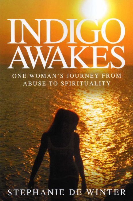 Indigo Awakes: One woman's journey from abuse to spirituality