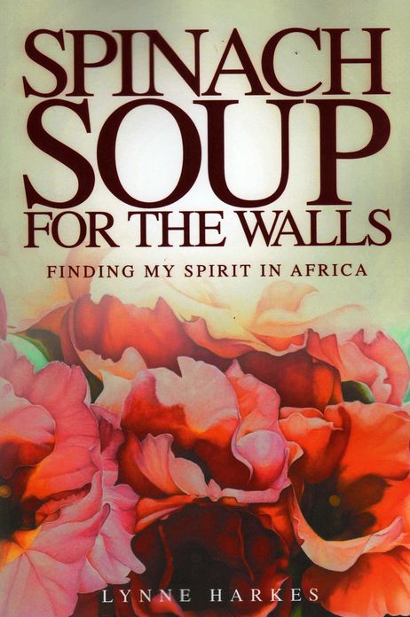Spinach Soup for the Walls: Finding My Spirit in Africa