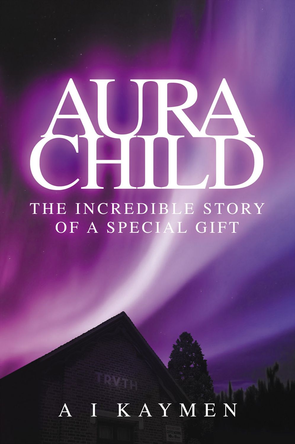 Aura Child: The incredible story of a special gift