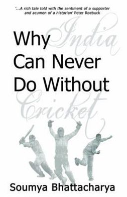 Why India Can Never Do Without Cricket