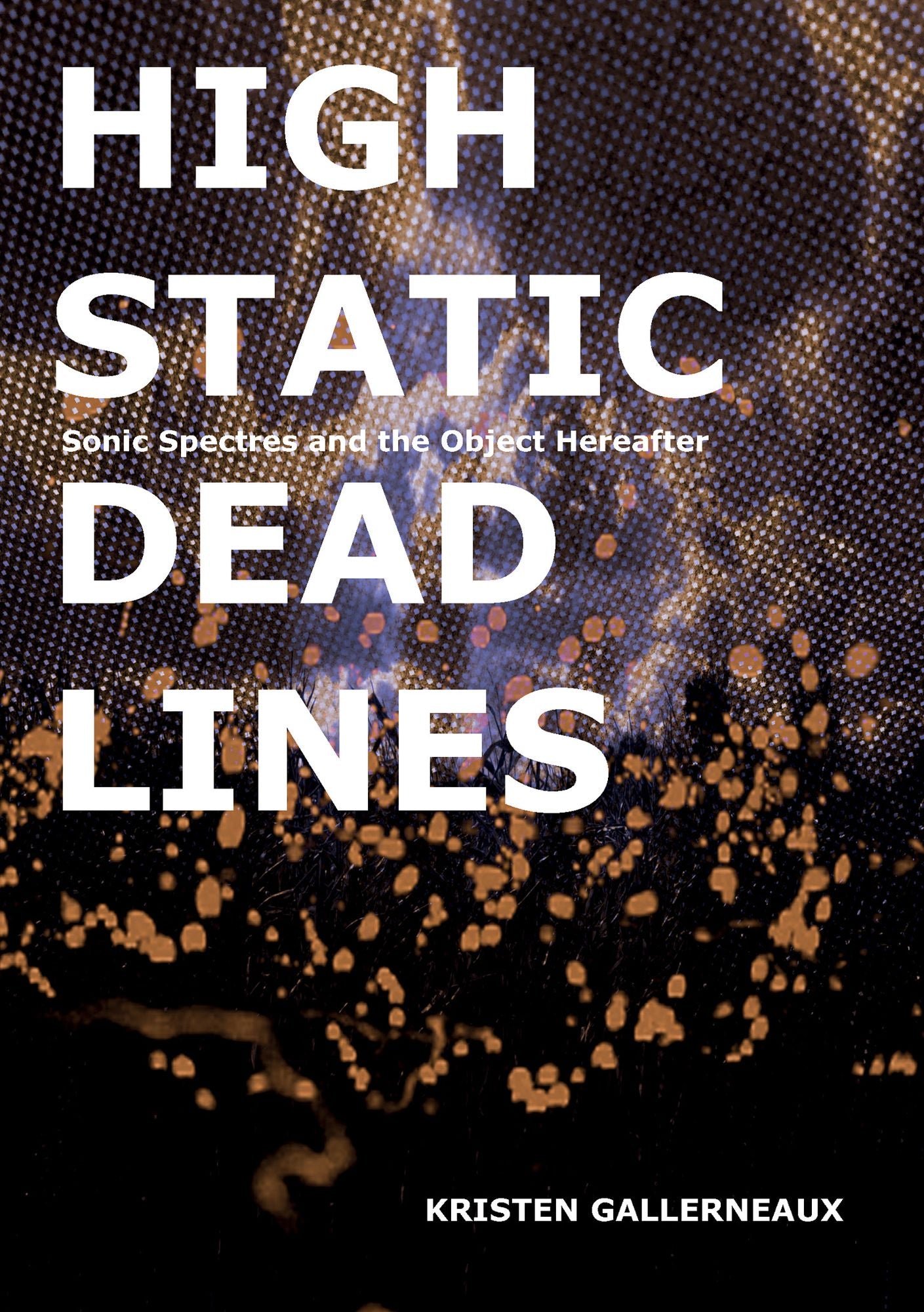 High Static, Dead Lines: Sonic Spectres & the Object Hereafter