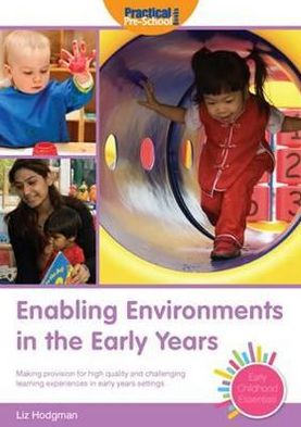 Enabling Environments in the Early Years: Making Provision for High Quality and Challenging Learning Experiences in Early Years Settings