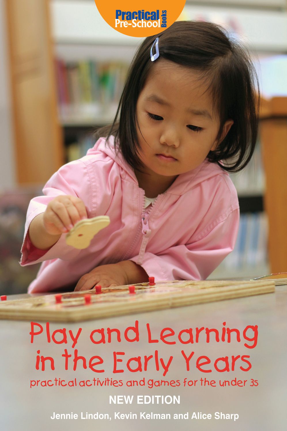 Play and Learning in the Early Years: Practical activities and games for the under 3s