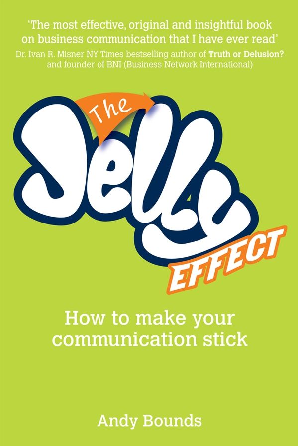 The Jelly Effect: How to Make Your Communication Stick