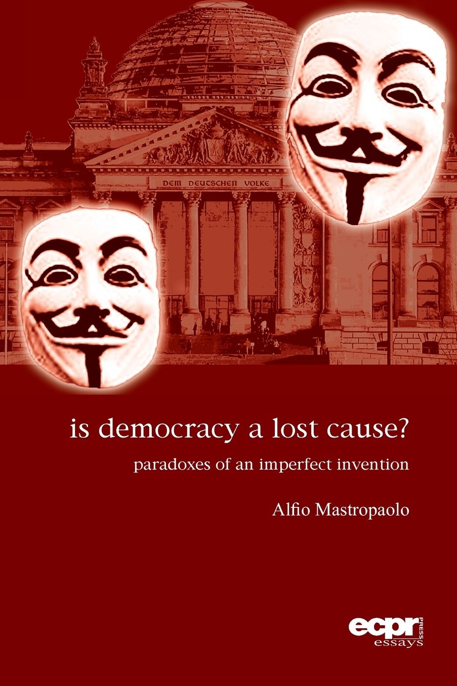 Is Democracy a Lost Cause?: Paradoxes of an Imperfect Invention