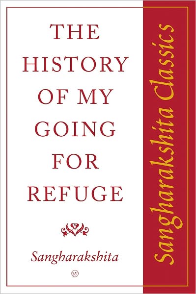 History of My Going for Refuge: Sangharakshita Classics