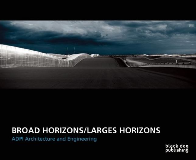 Broad Horizons / Larges Horizons: ADPI Architecture and Engineering