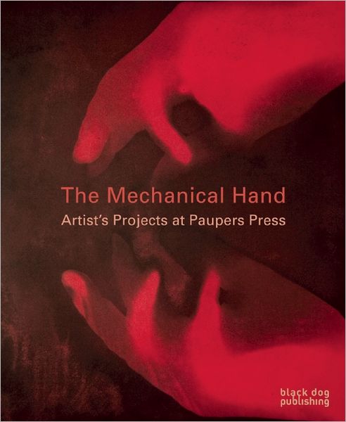 The Mechanical Hand: Artists' Projects at Paupers Press