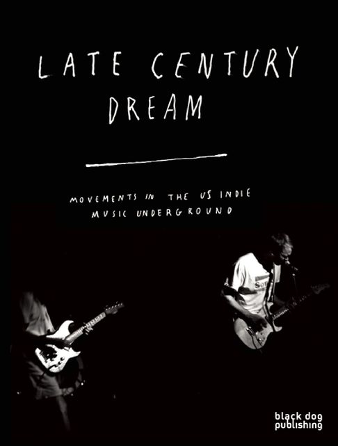 Late Century Dream: Movements in the US indie music underground