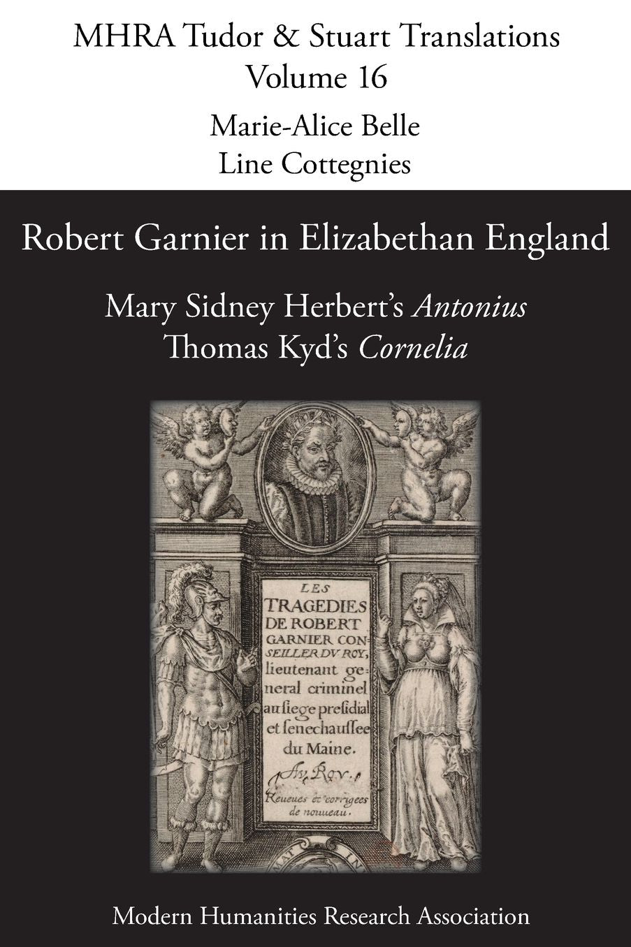 Robert Garnier in Elizabethan England: Mary Sidney Herbert's 'Antonius' and Thomas Kyd's 'Cornelia'