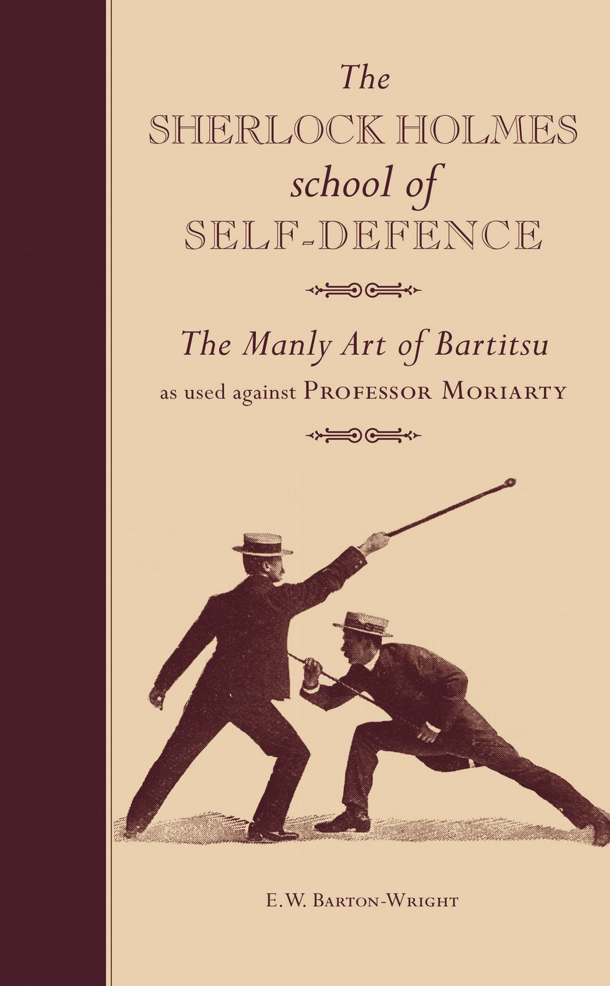 The Sherlock Holmes School of Self-Defence: The Manly Art of Bartitsu as used against Professor Moriarty