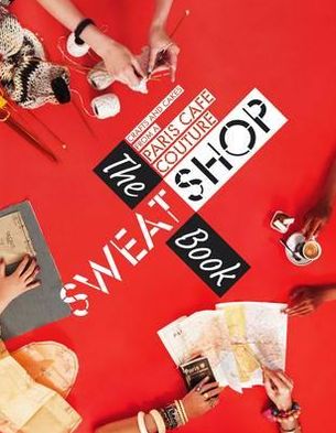 The Sweat Shop Book. Martena Duss and Sissi Holleis