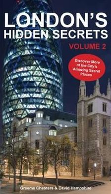 London's Hidden Secrets: Discover More of the City's Amazing Secret Places Volume 2