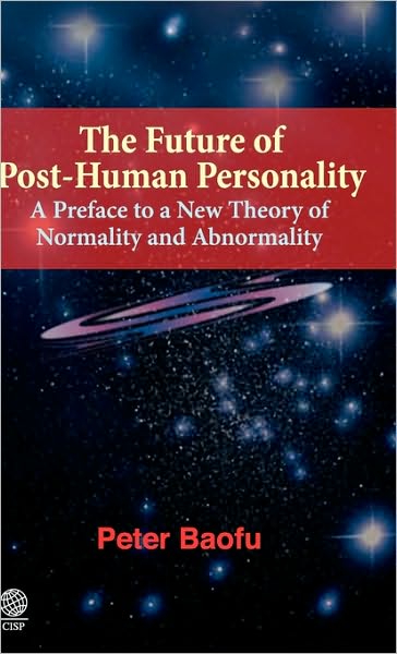 The Future of Post-Human Personality: A Preface to a New Theory of Normality and Abnormality