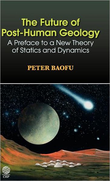 The Future of Post-Human Geology: A Preface to a New Theory of Statics and Dynamics
