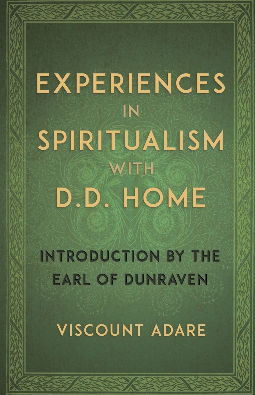 Experiences in Spiritualism with D D Home