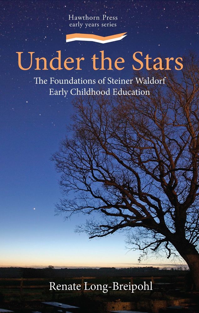 Under the Stars: Foundations of Steiner Early Childhood Education: Collected Essays
