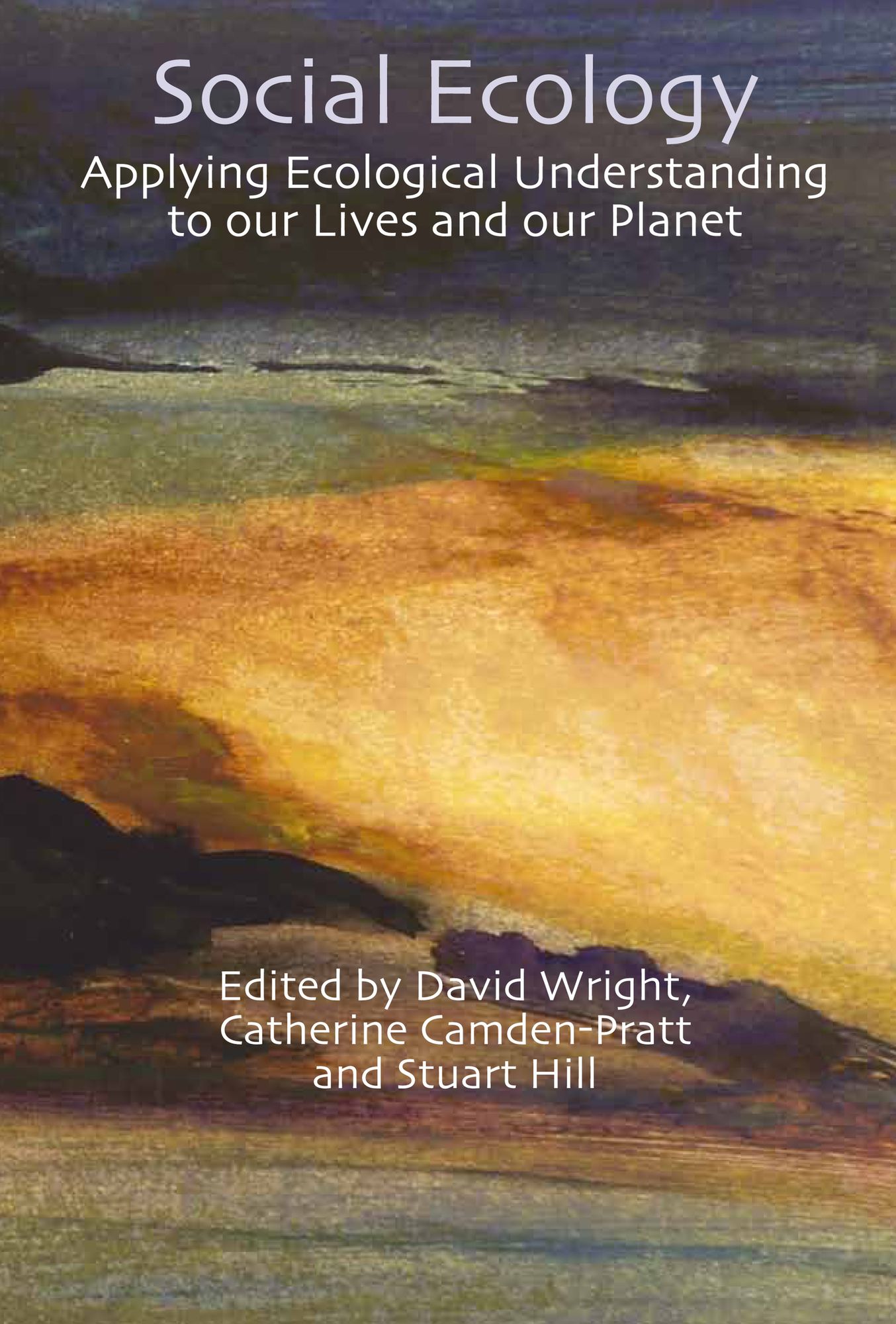 Social Ecology: Applying Ecological Understanding to our Lives and our Planet