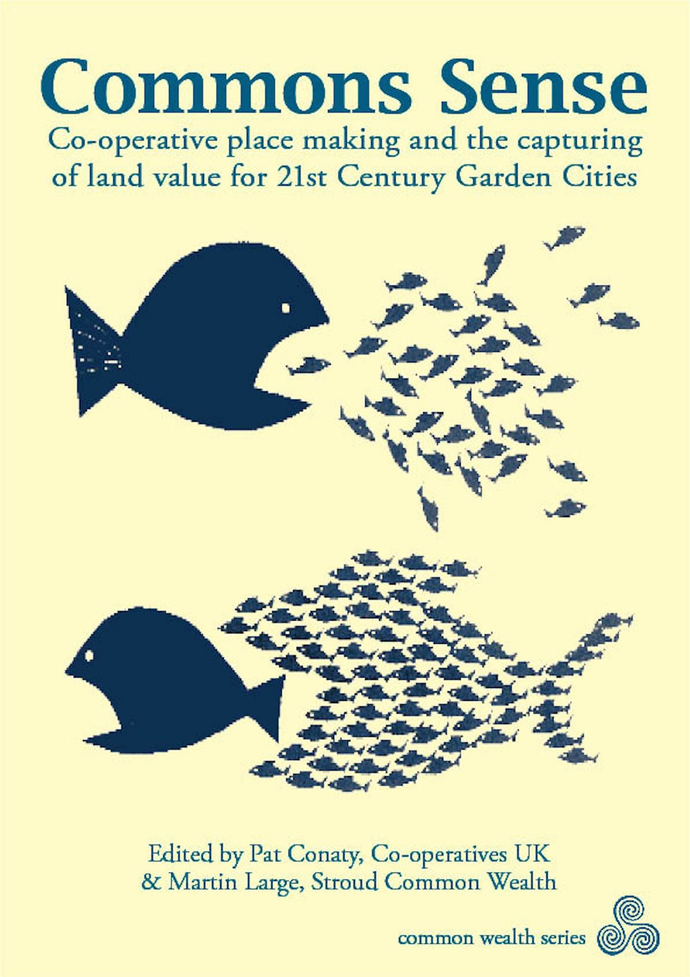 Commons Sense: Co-operative place making and the capturing of land value for 21st century Garden Cities