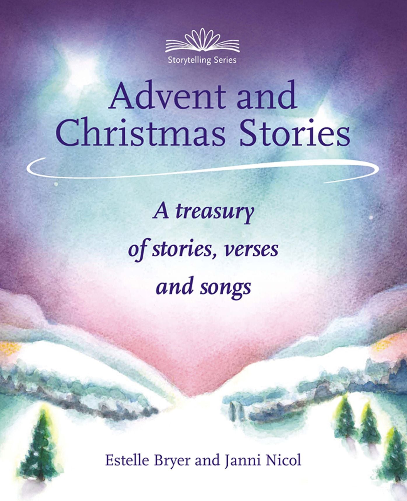 Advent and Christmas Stories: A treasury of stories, verses and songs