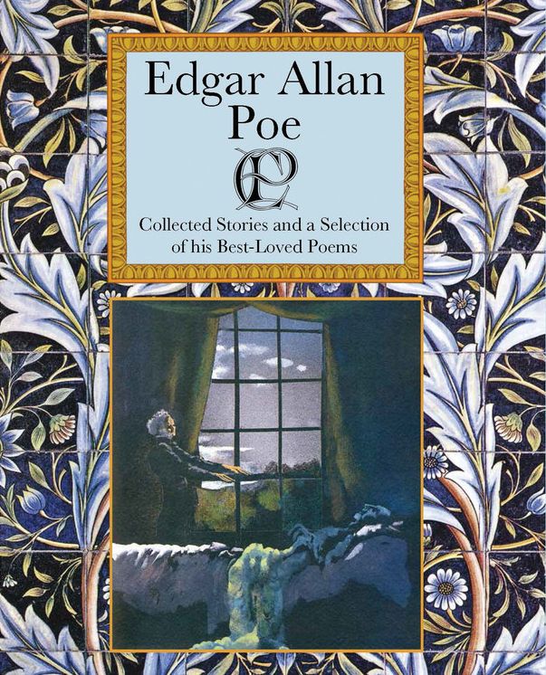 Edgar Allan Poe: Collected Stories and a Selection of his Best Loved Poems