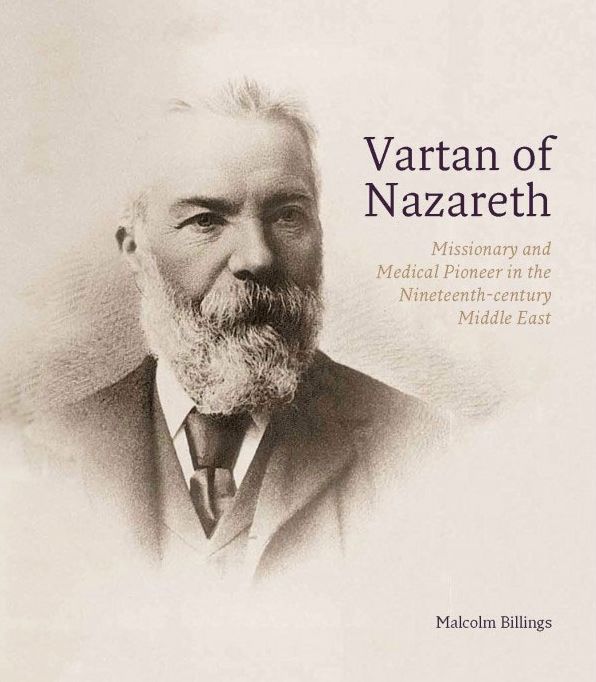 Vartan of Nazareth: Missionary and Medical Pioneer in the Nineteenth-Century Middle East