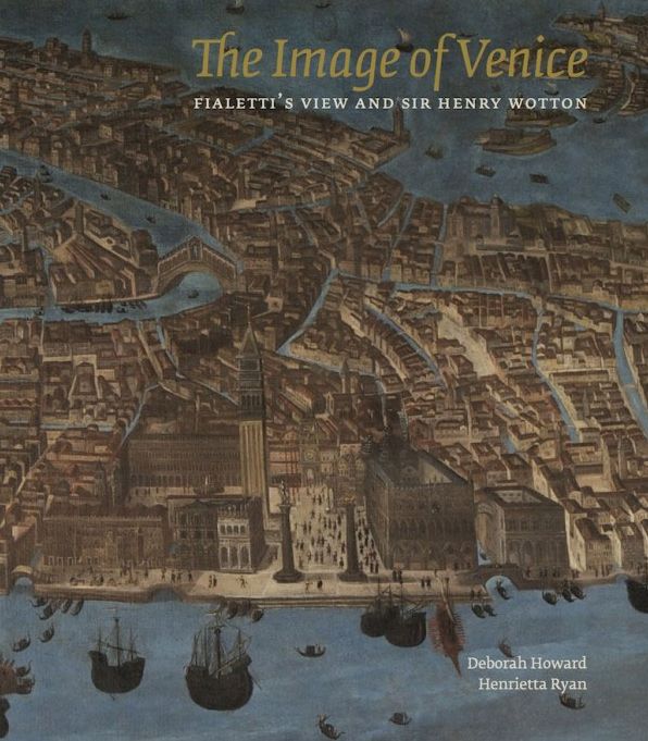 The Image of Venice: Fialetti's View and Sir Henry Wotton