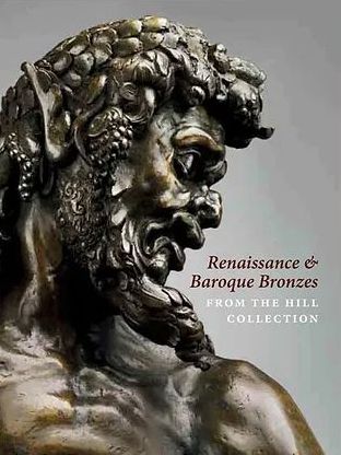 Renaissance and Baroque Bronzes from the Hill Collection
